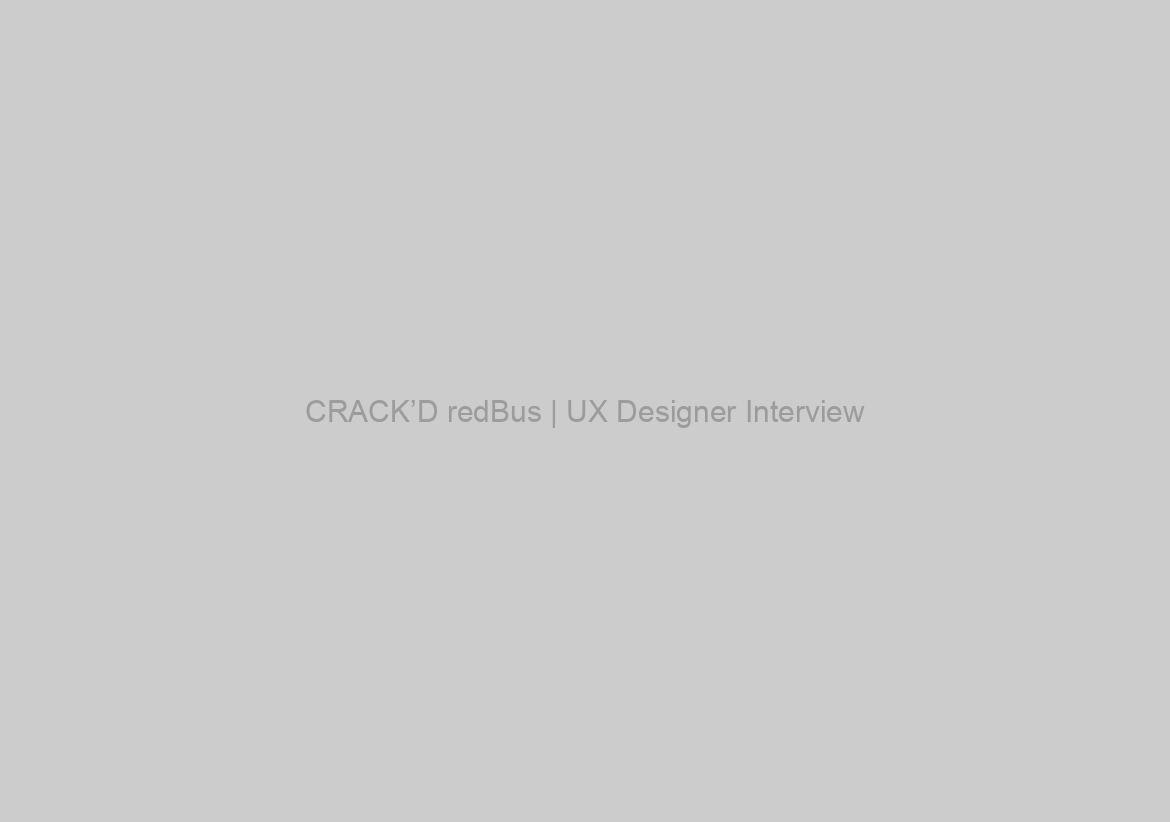 CRACK’D redBus | UX Designer Interview